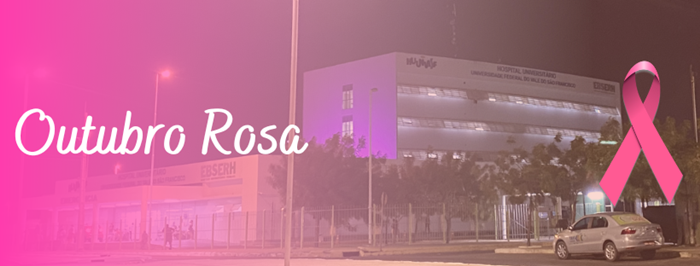 Outubro Rosa: HU-Univasf ressalta a importância da prevenção e do diagnóstico precoce do câncer de mama