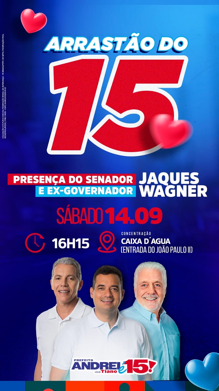 Agenda 15: Senador Jaques Wagner participará do Arrastão do 15  no bairro João Paulo II, em Juazeiro, neste sábado (14) e reafirma apoio a Andrei e Tiano, diz assessoria