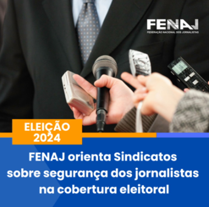 FENAJ orienta Sindicatos sobre segurança dos jornalistas na cobertura das eleições municipais