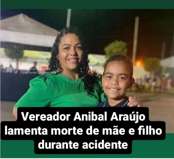 O vereador Anibal Araújo lamenta a morte de mãe e filho em acidente na BA 210 e se solidariza com familiares