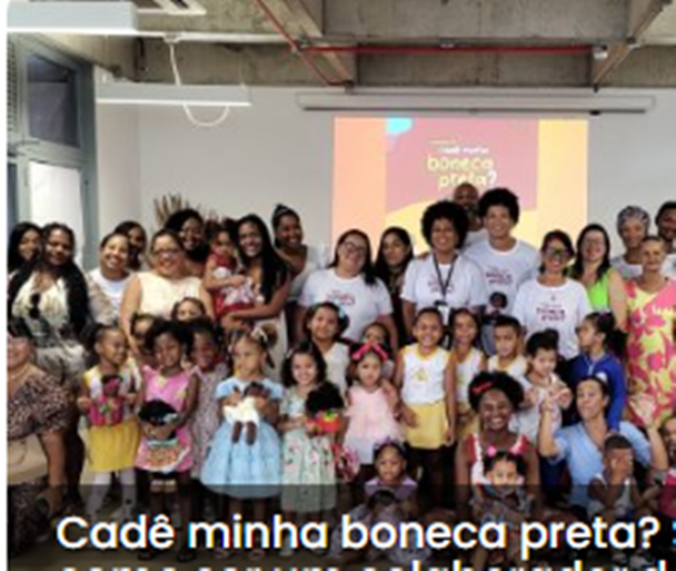 Campanha Cadê Minha Boneca Preta?  arrecadação dos brinquedos será até dia 06 de novembro